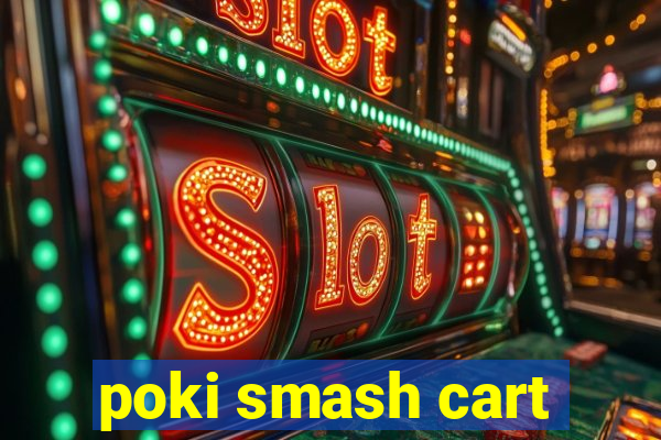 poki smash cart